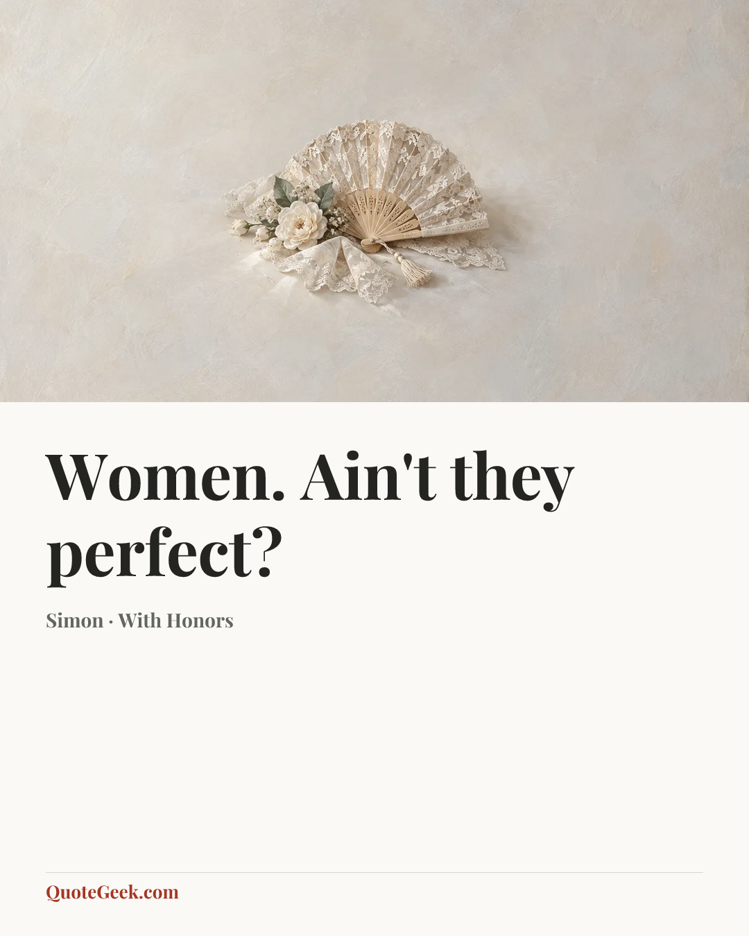 “Women. Ain't they perfect?” — Simon · With Honors. Illustrated QuoteGeek card.