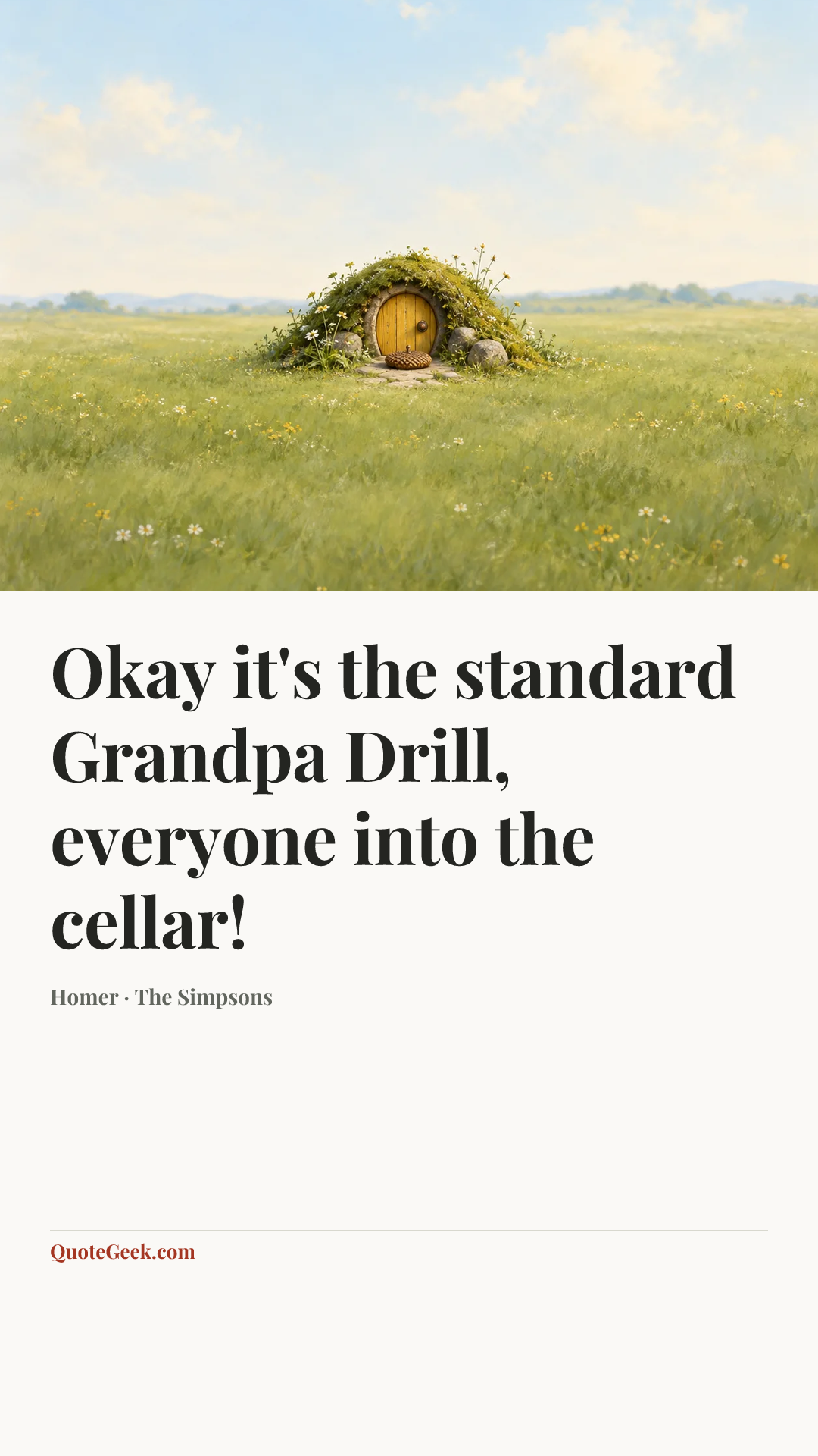 “Okay it's the standard Grandpa Drill, everyone into the cellar!” — Homer · The Simpsons. Illustrated QuoteGeek card.