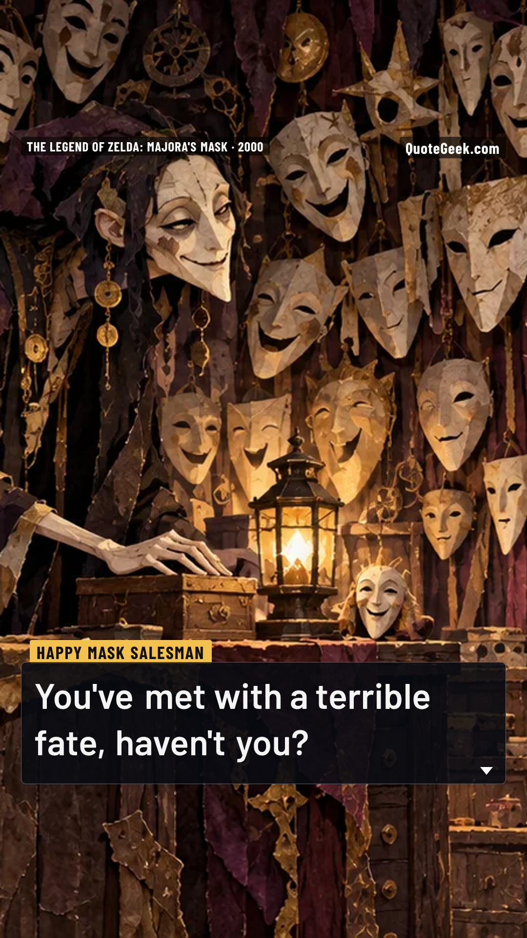 “You've met with a terrible fate, haven't you?” — Happy Mask Salesman · The Legend of Zelda: Majora's Mask. Illustrated QuoteGeek card.