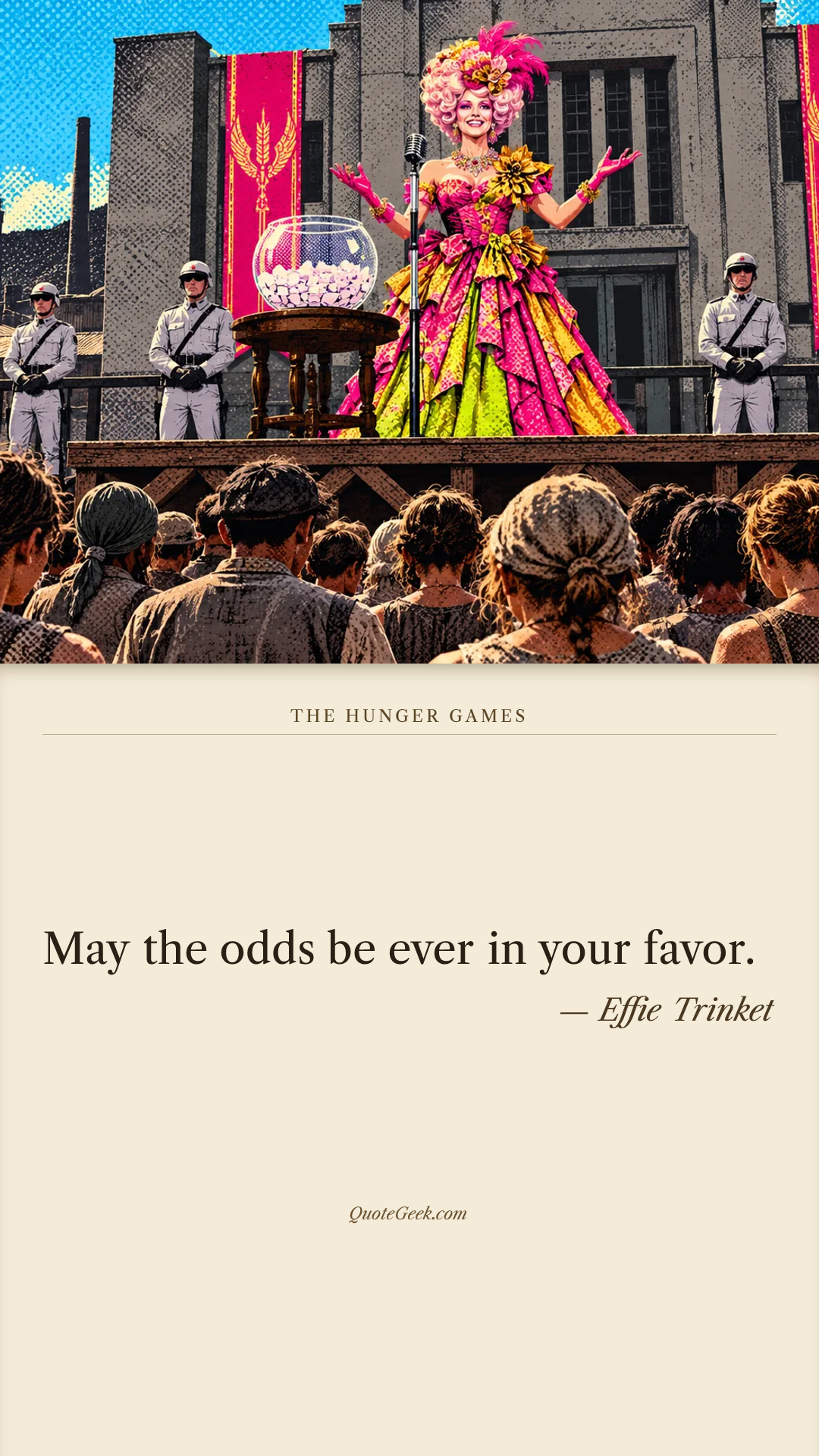 “May the odds be ever in your favor.” — Effie Trinket · The Hunger Games. Illustrated QuoteGeek card.