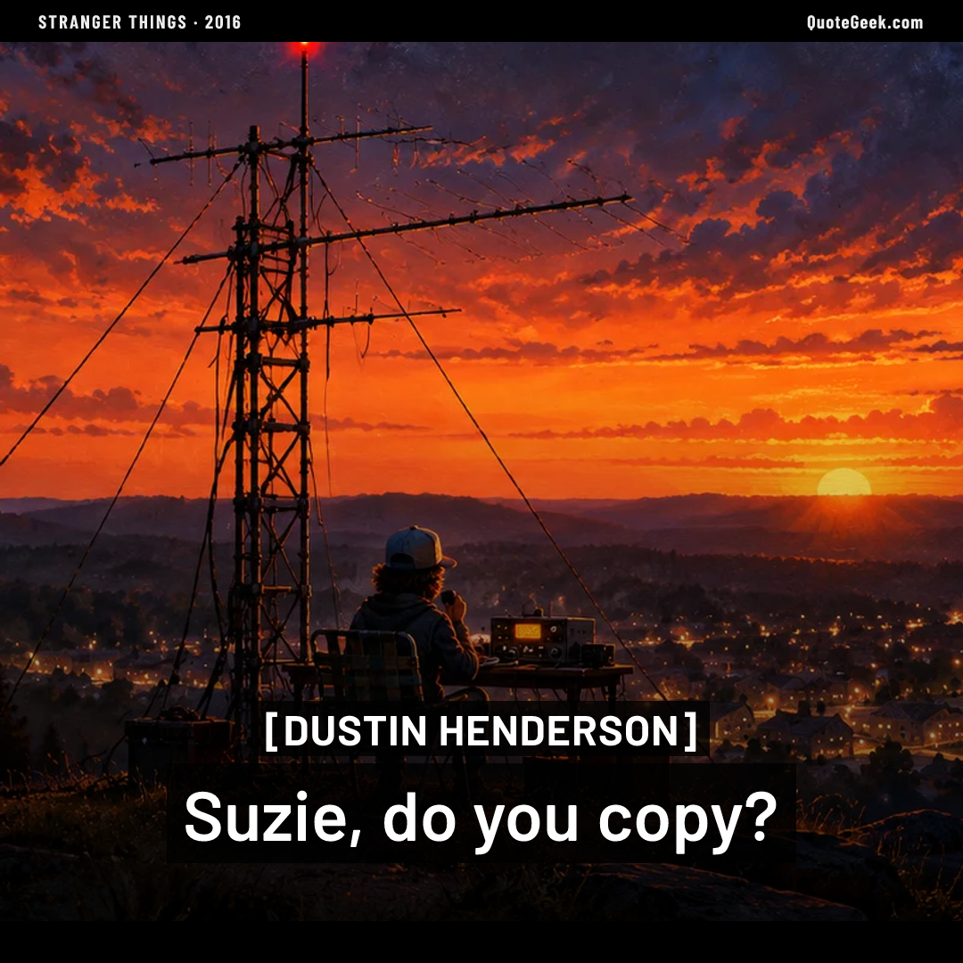 “Suzie, do you copy?” — Dustin Henderson · Stranger Things. Illustrated QuoteGeek card.