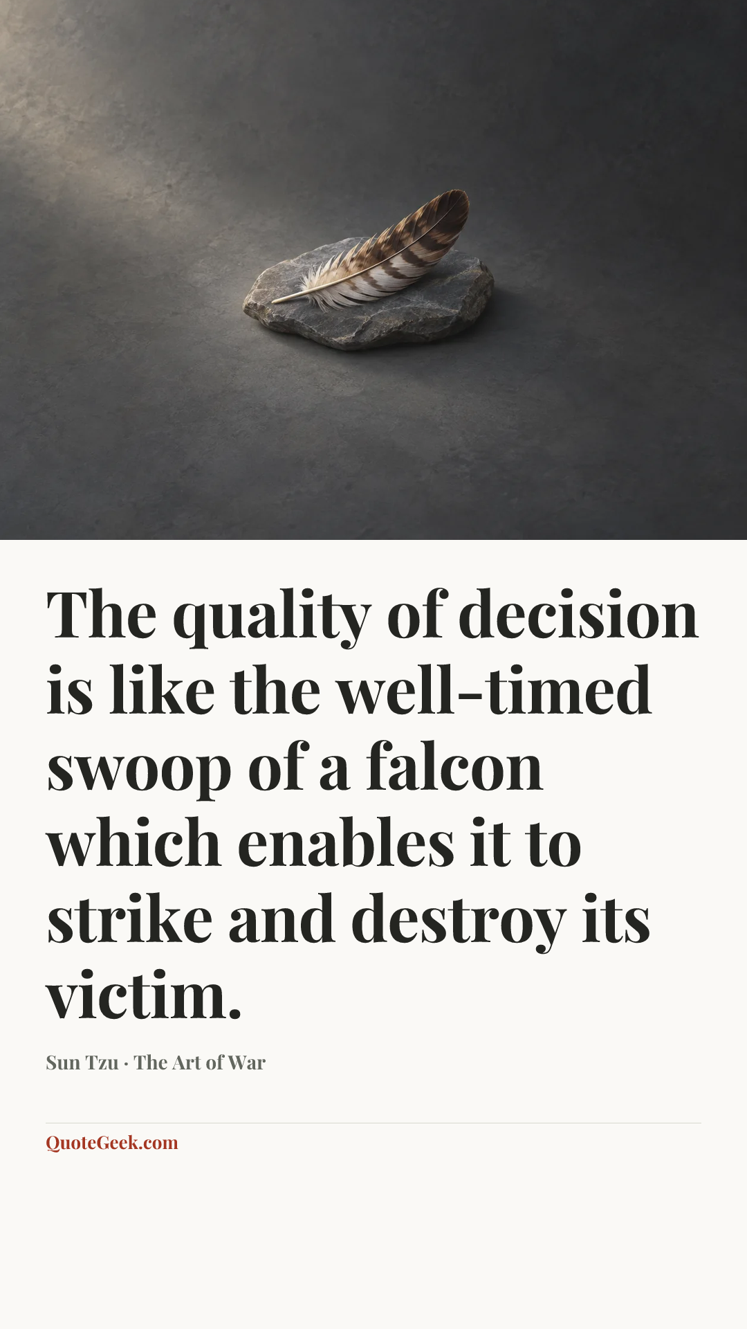 “The quality of decision is like the well-timed swoop of a falcon which enables it to strike and destroy its victim.” — Sun Tzu · The Art of War. Illustrated QuoteGeek card.