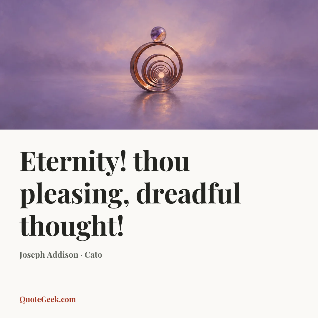 “Eternity! thou pleasing, dreadful thought!” — Joseph Addison · Cato. Illustrated QuoteGeek card.