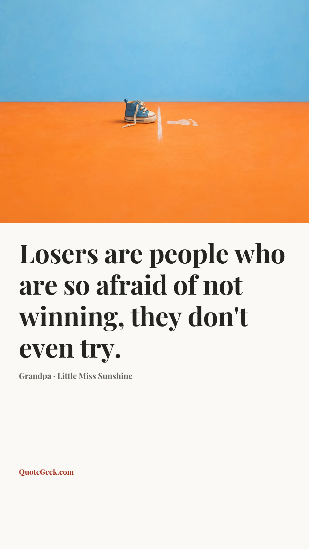 “Losers are people who are so afraid of not winning, they don't even try.” — Grandpa · Little Miss Sunshine. Illustrated QuoteGeek card.