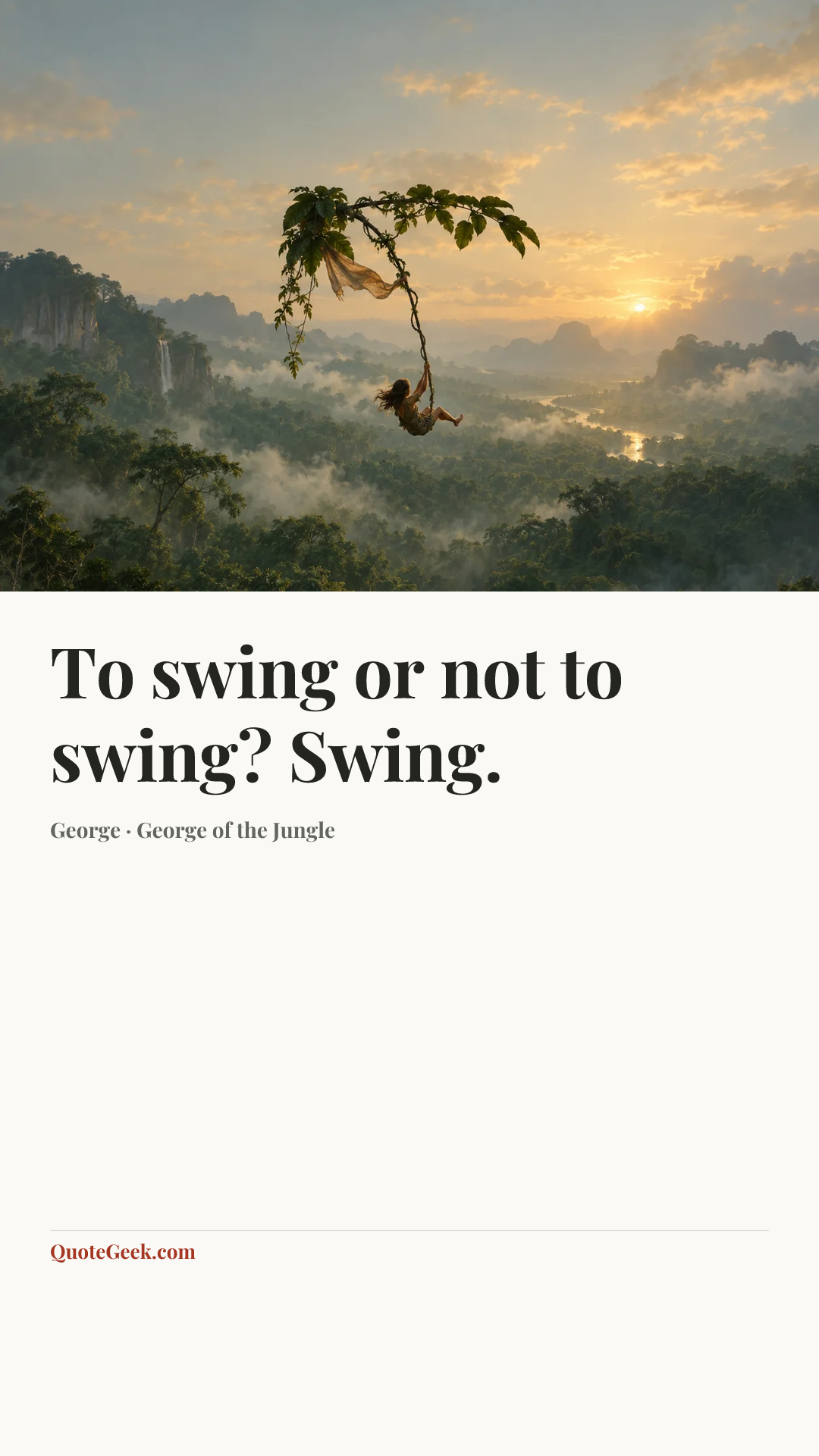 “To swing or not to swing? Swing.” — George · George of the Jungle. Illustrated QuoteGeek card.