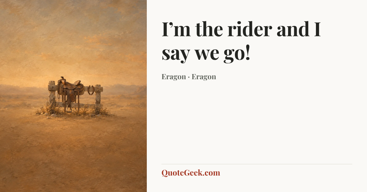 “I’m the rider and I say we go!” — Eragon · Eragon. Illustrated QuoteGeek card.