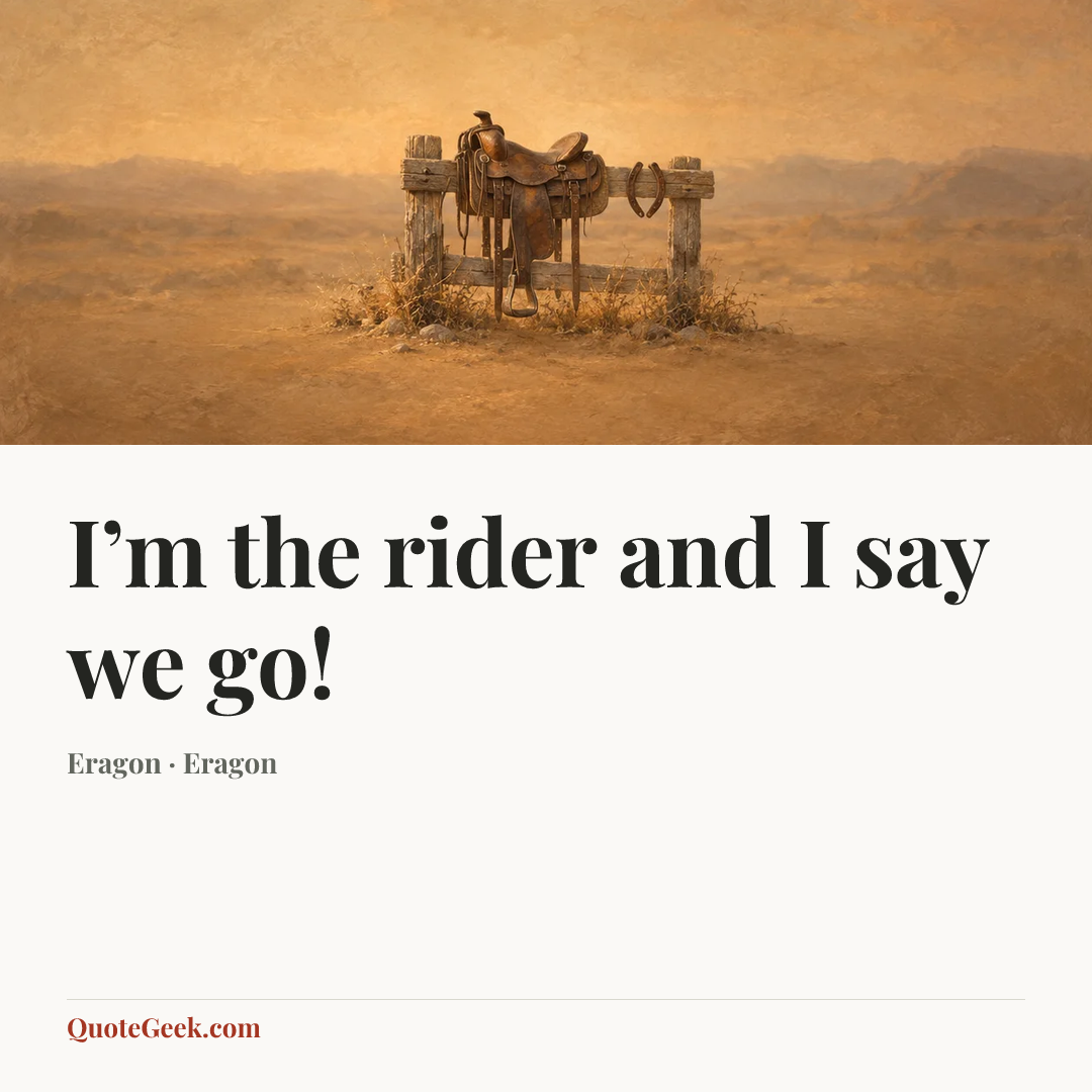 “I’m the rider and I say we go!” — Eragon · Eragon. Illustrated QuoteGeek card.