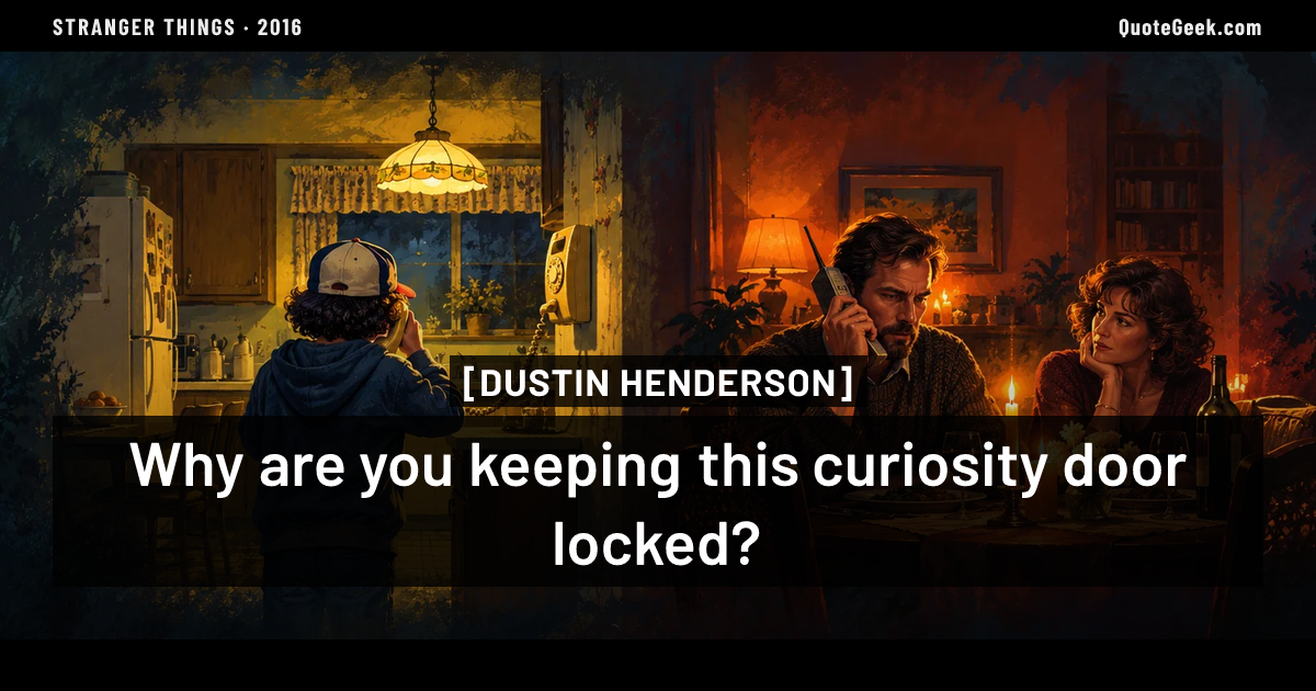 “Why are you keeping this curiosity door locked?” — Dustin Henderson · Stranger Things. Illustrated QuoteGeek card.