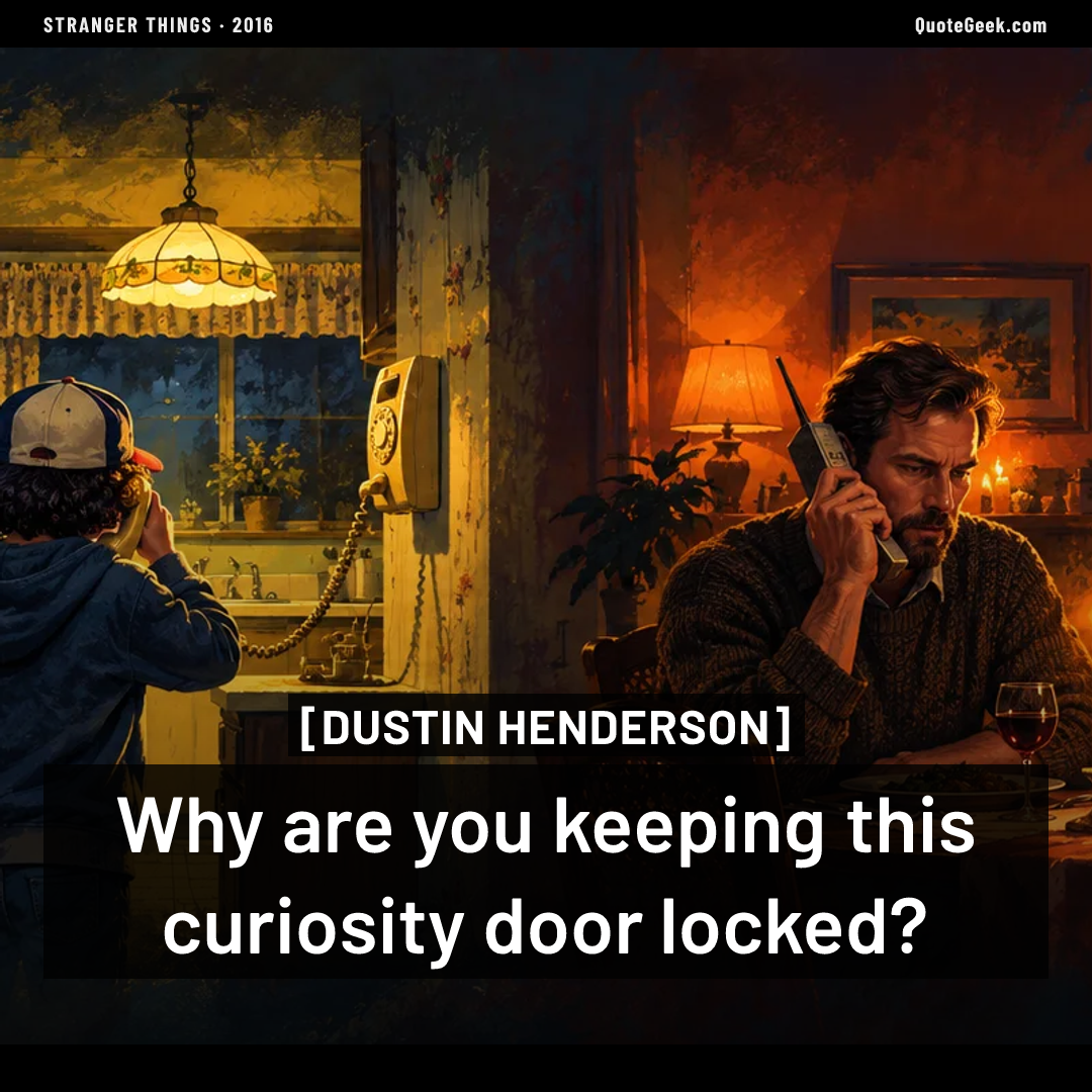 “Why are you keeping this curiosity door locked?” — Dustin Henderson · Stranger Things. Illustrated QuoteGeek card.