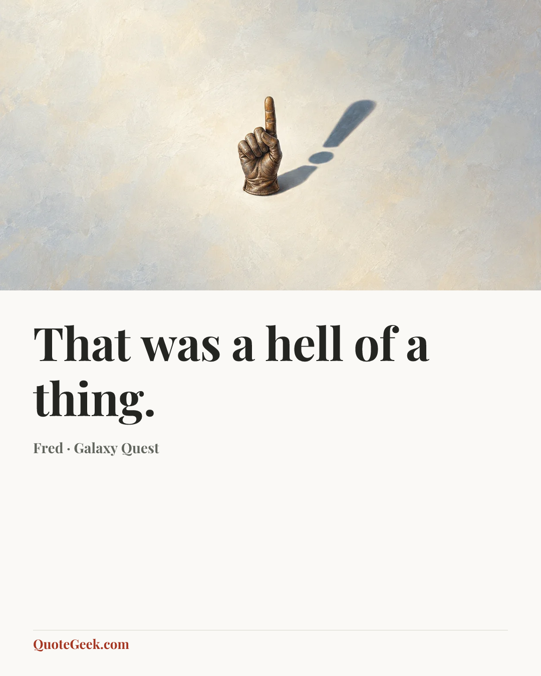 “That was a hell of a thing.” — Fred · Galaxy Quest. Illustrated QuoteGeek card.