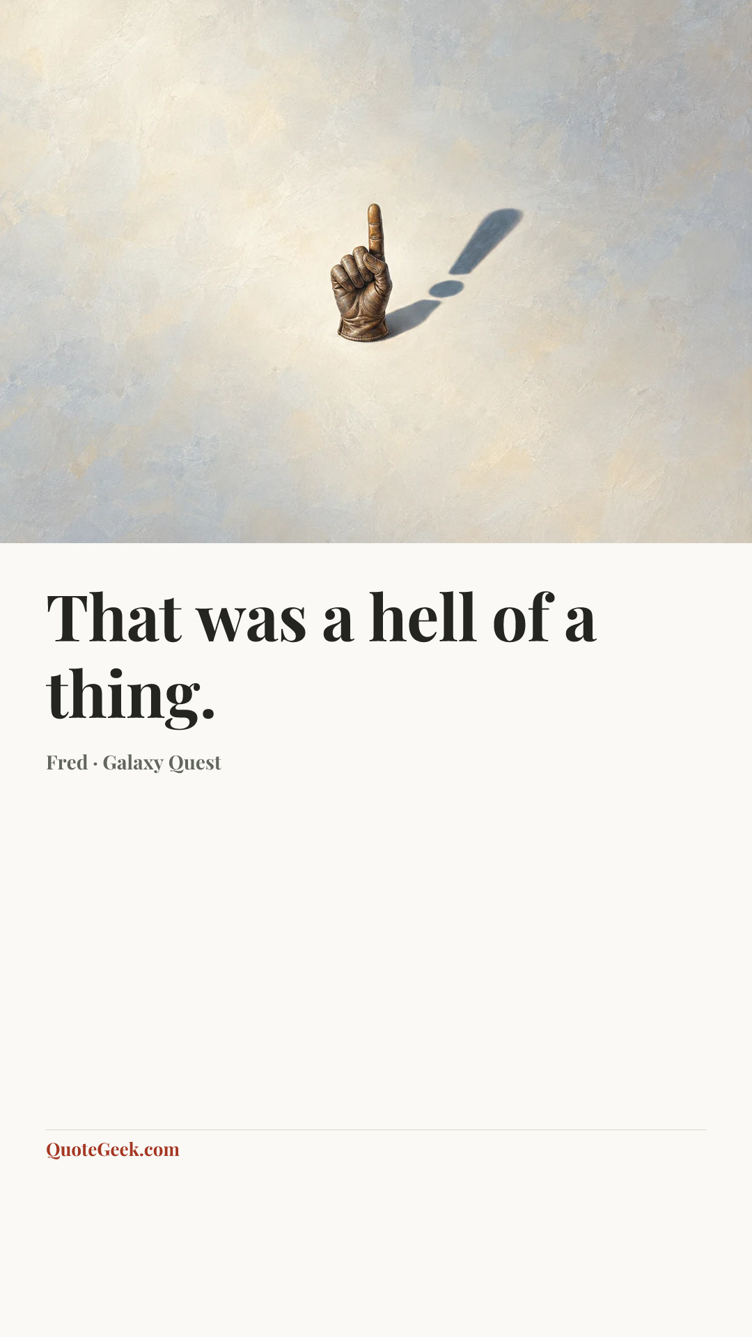 “That was a hell of a thing.” — Fred · Galaxy Quest. Illustrated QuoteGeek card.