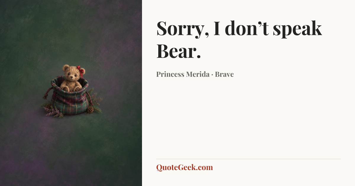 “Sorry, I don’t speak Bear.” — Princess Merida · Brave. Illustrated QuoteGeek card.
