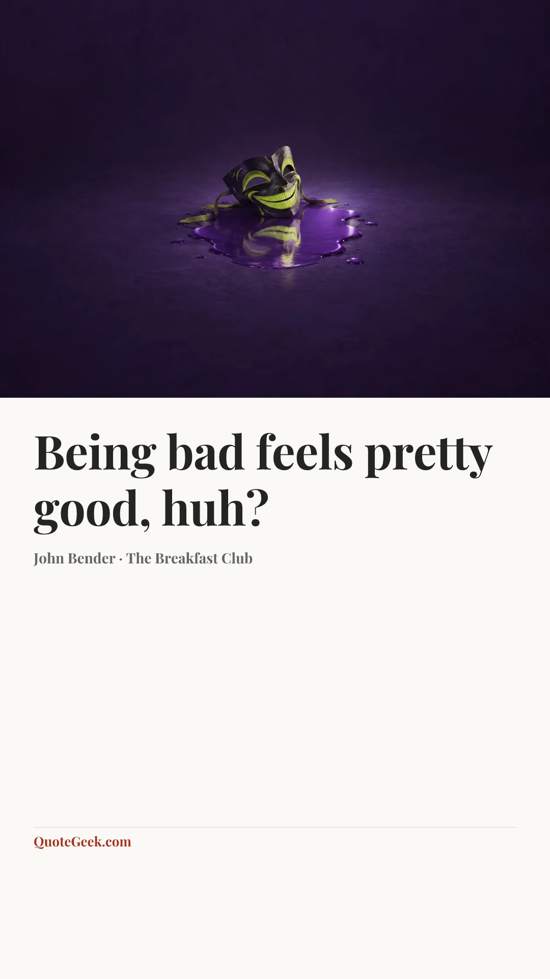 “Being bad feels pretty good, huh?” — John Bender · The Breakfast Club. Illustrated QuoteGeek card.