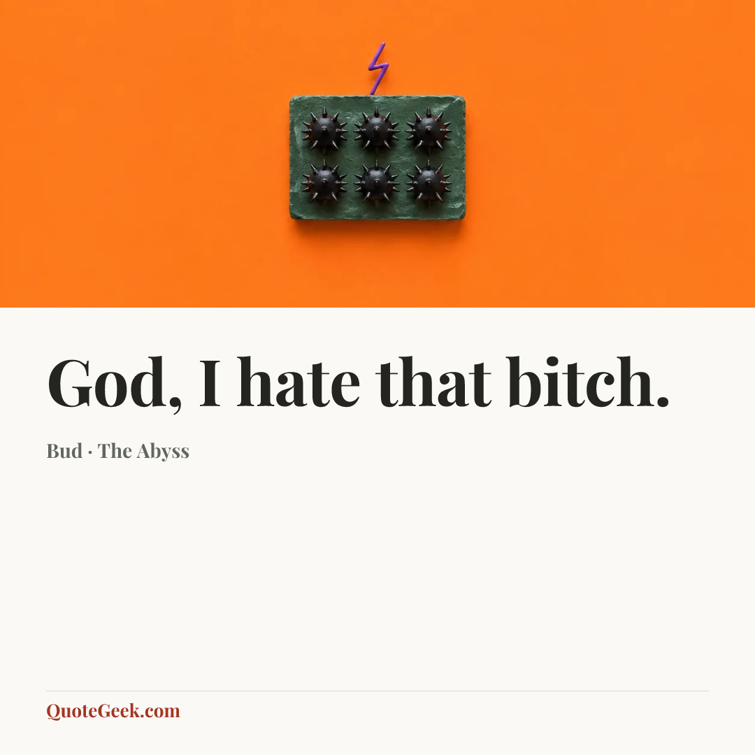 “God, I hate that bitch.” — Bud · The Abyss. Illustrated QuoteGeek card.