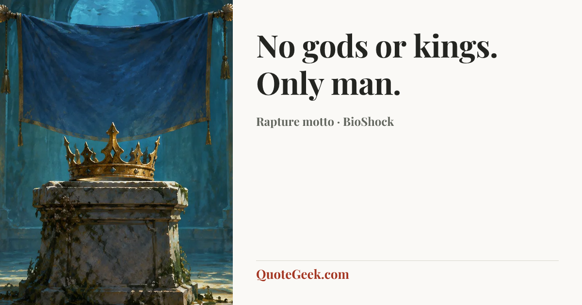 “No gods or kings. Only man.” — Rapture motto · BioShock. Illustrated QuoteGeek card.