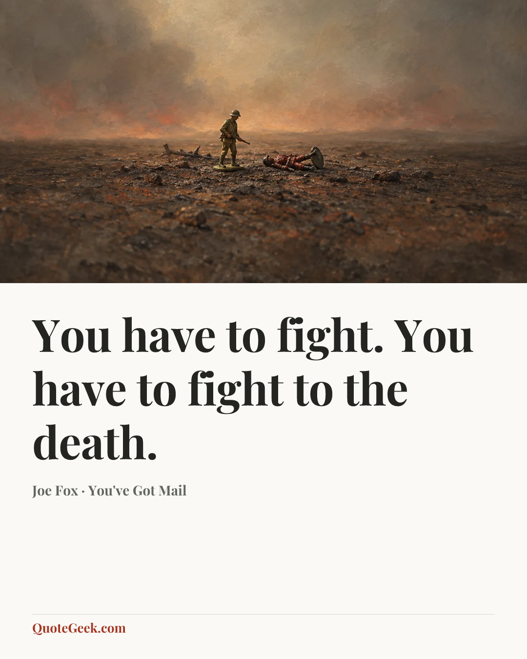 “You have to fight. You have to fight to the death.” — Joe Fox · You've Got Mail. Illustrated QuoteGeek card.