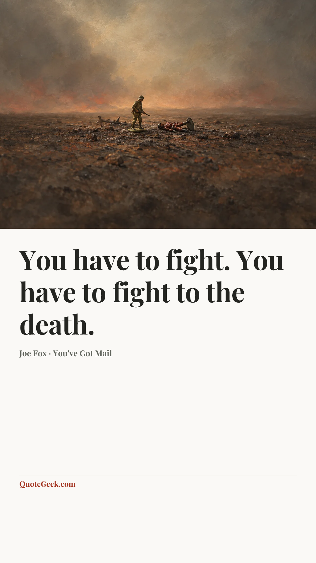 “You have to fight. You have to fight to the death.” — Joe Fox · You've Got Mail. Illustrated QuoteGeek card.