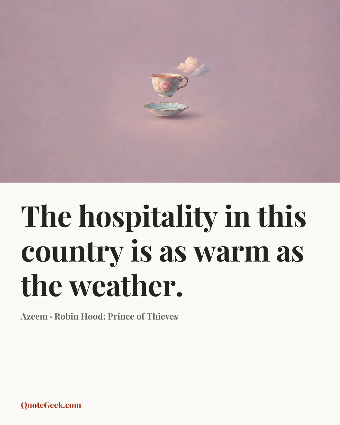 “The hospitality in this country is as warm as the weather.” — Azeem · Robin Hood: Prince of Thieves. Illustrated QuoteGeek card.