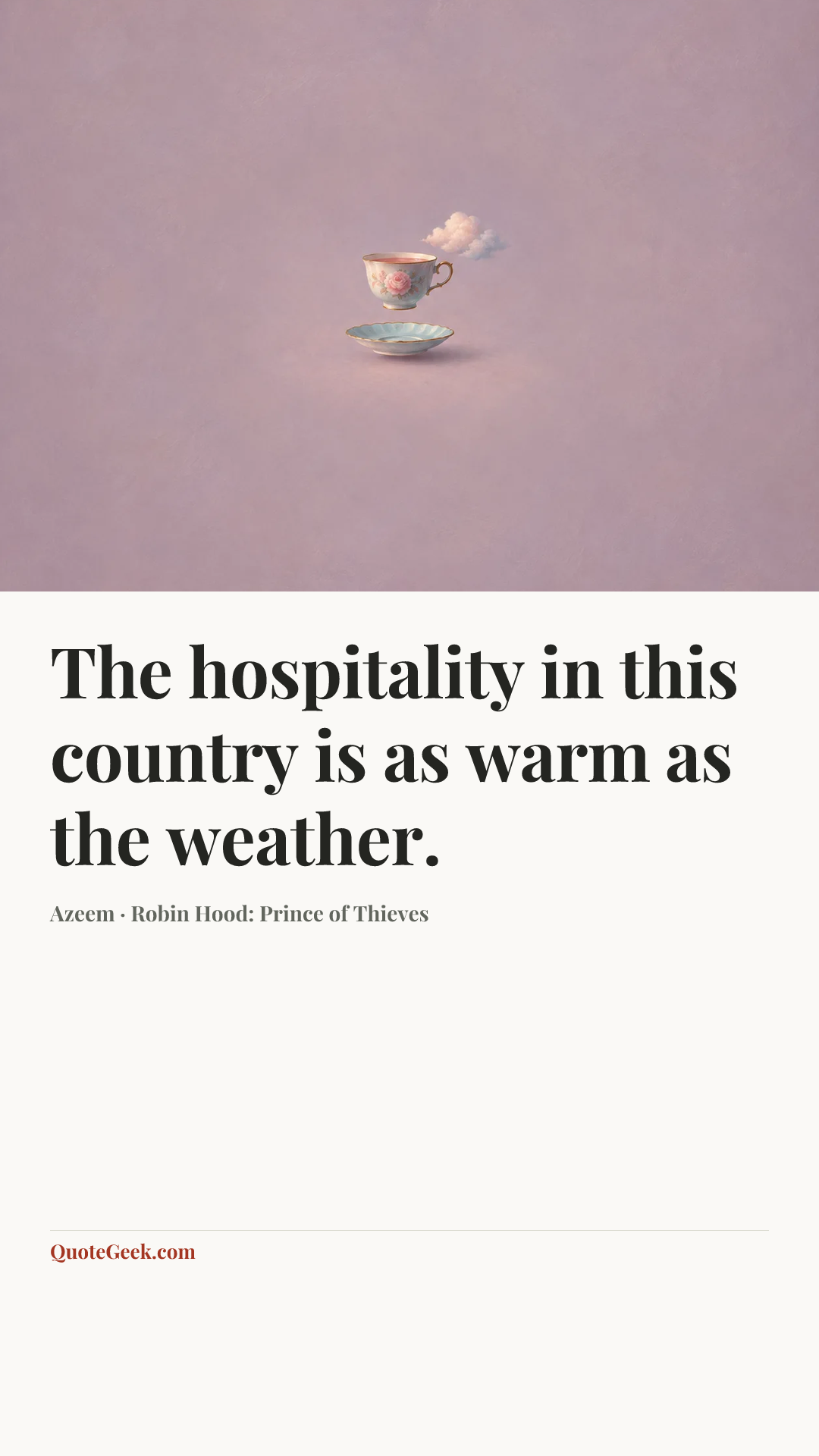 “The hospitality in this country is as warm as the weather.” — Azeem · Robin Hood: Prince of Thieves. Illustrated QuoteGeek card.