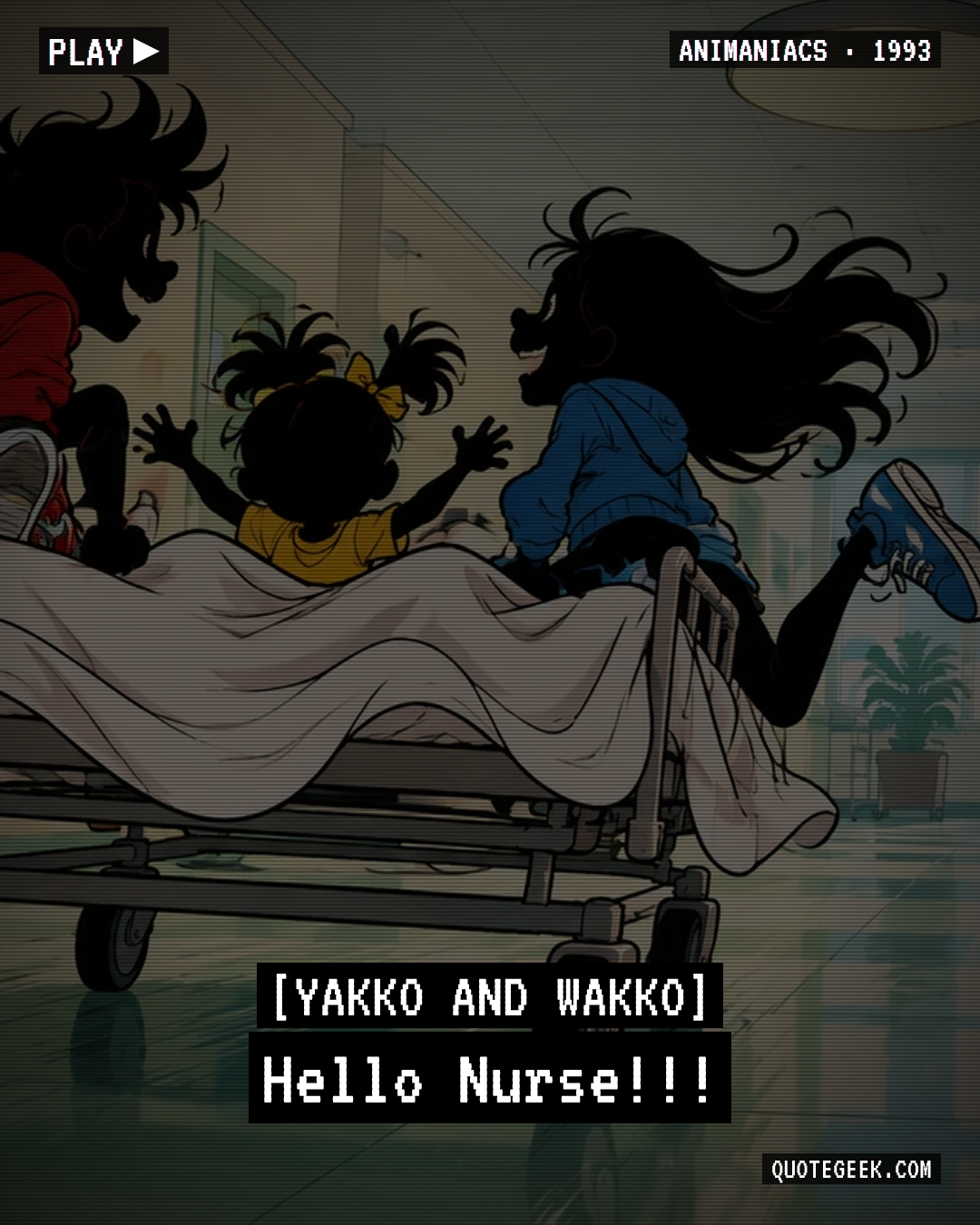 “Hello Nurse!!!” — Yakko and Wakko · Animaniacs. Illustrated QuoteGeek card.