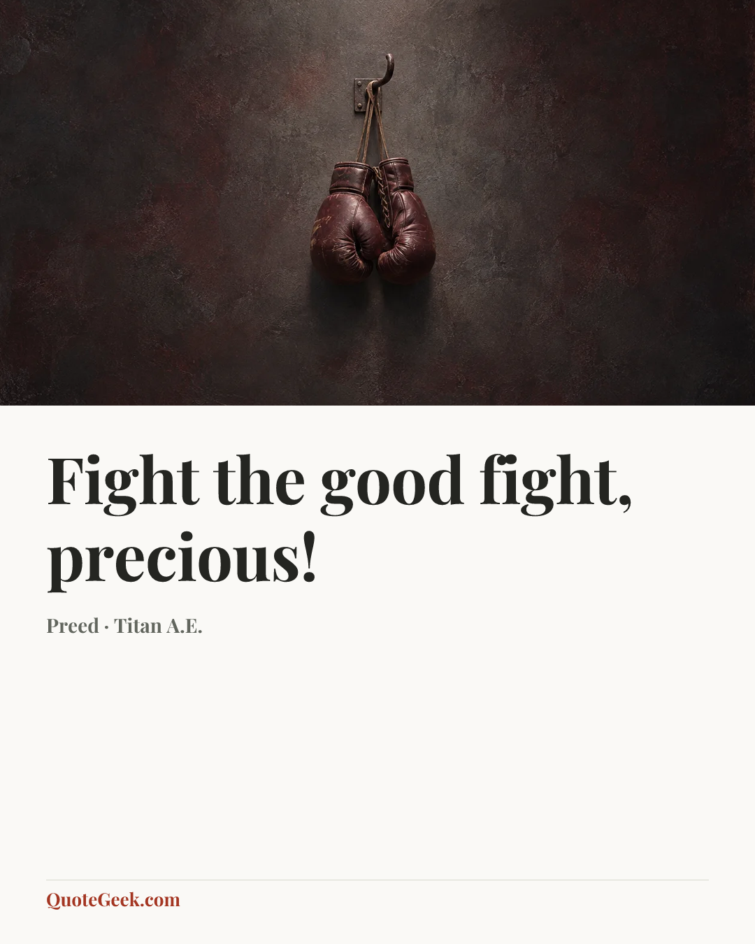 “Fight the good fight, precious!” — Preed · Titan A.E.. Illustrated QuoteGeek card.