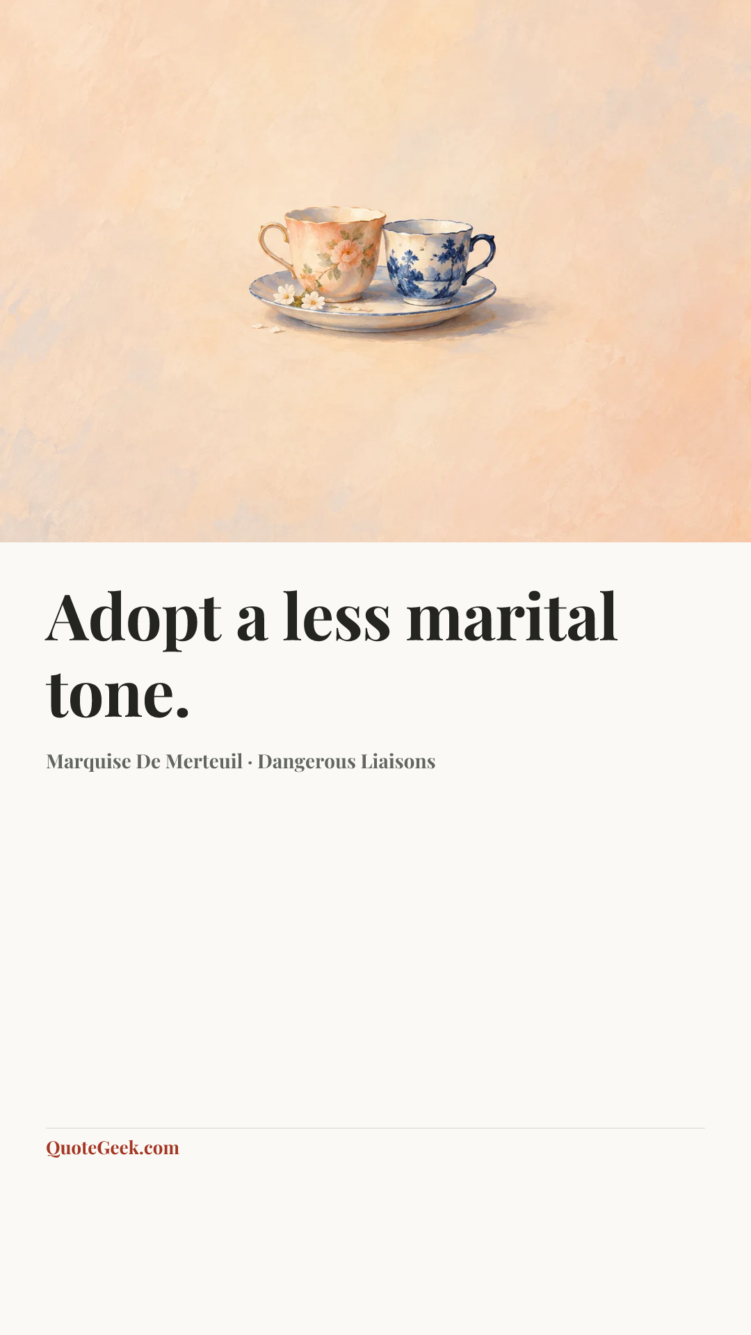 “Adopt a less marital tone.” — Marquise De Merteuil · Dangerous Liaisons. Illustrated QuoteGeek card.