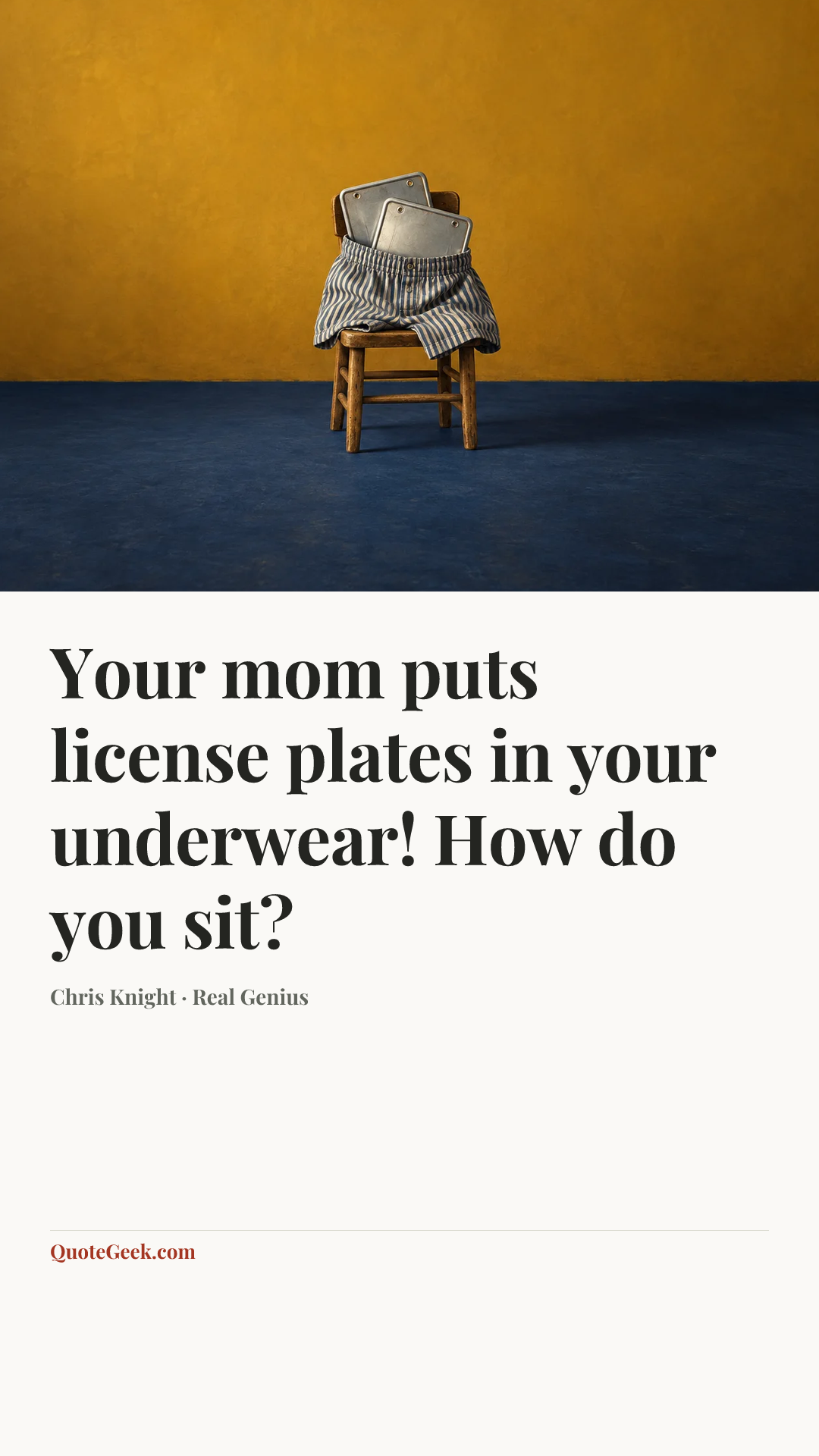 “Your mom puts license plates in your underwear! How do you sit?” — Chris Knight · Real Genius. Illustrated QuoteGeek card.