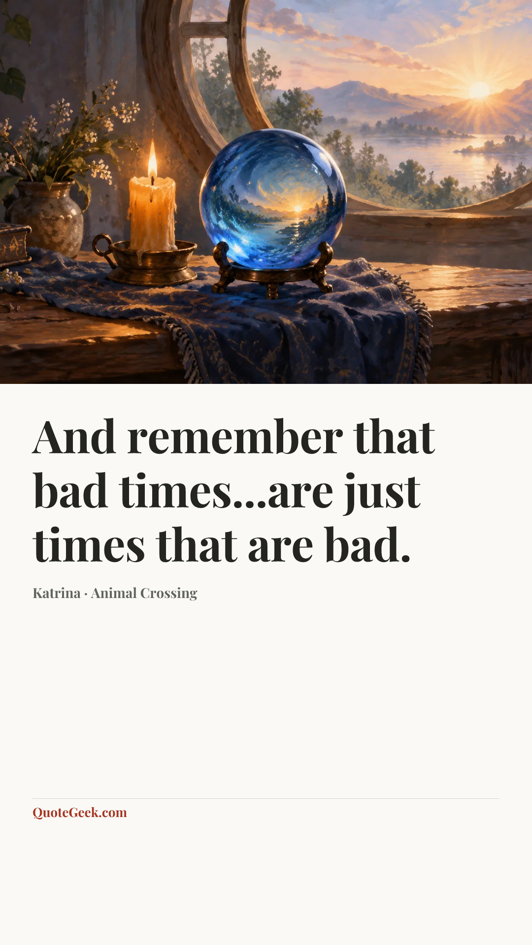 “And remember that bad times...are just times that are bad.” — Katrina · Animal Crossing. Illustrated QuoteGeek card.