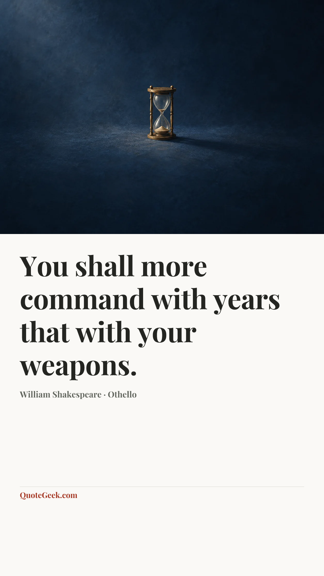 “You shall more command with years that with your weapons.” — William Shakespeare · Othello. Illustrated QuoteGeek card.