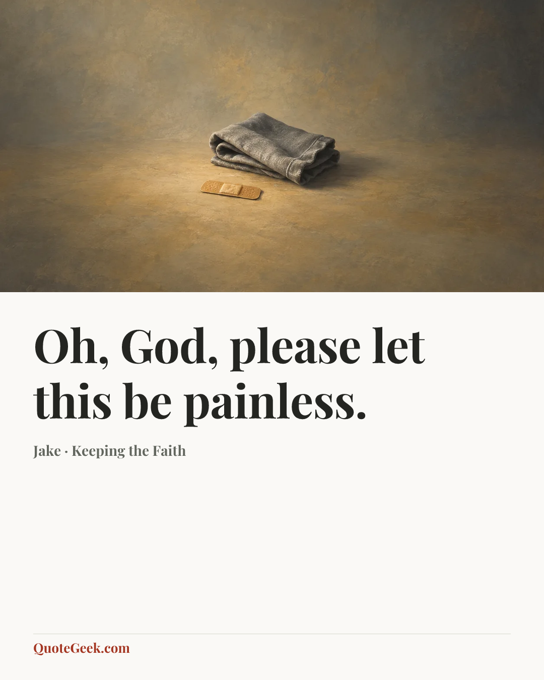 “Oh, God, please let this be painless.” — Jake · Keeping the Faith. Illustrated QuoteGeek card.