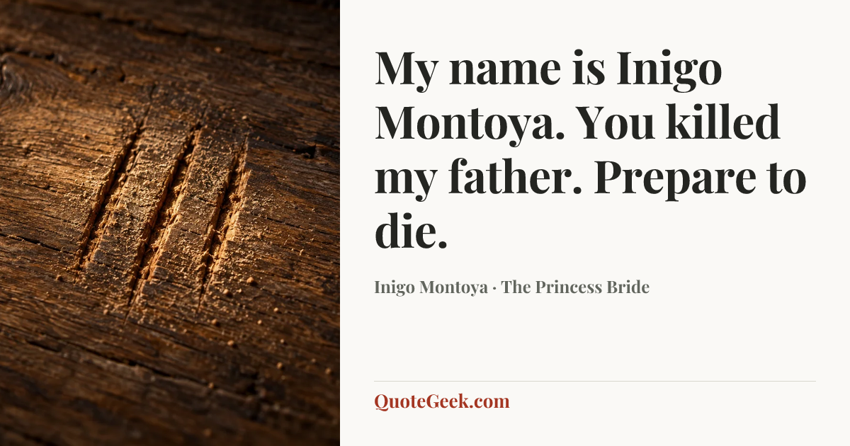 “My name is Inigo Montoya. You killed my father. Prepare to die.” — Inigo Montoya · The Princess Bride. Illustrated QuoteGeek card.