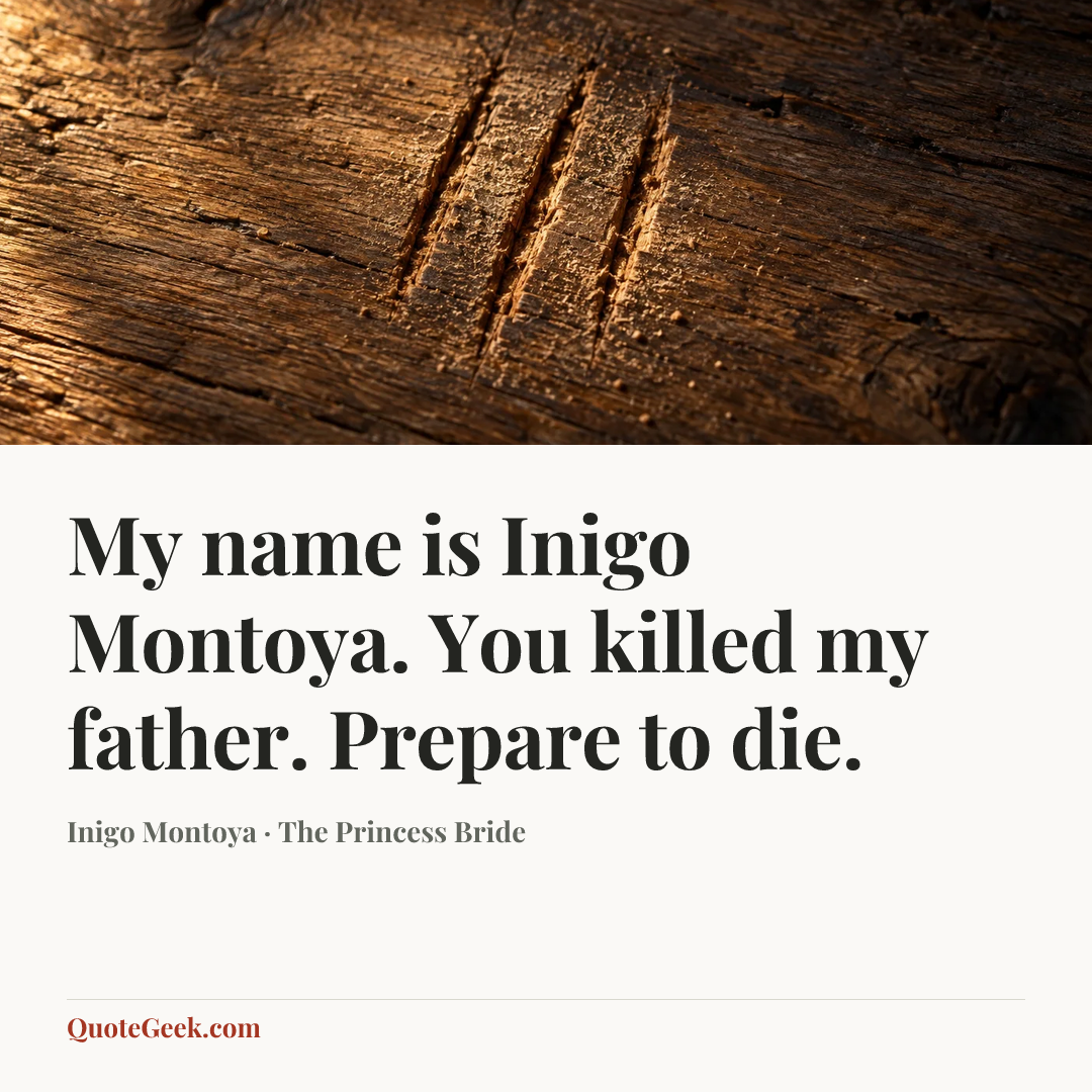 “My name is Inigo Montoya. You killed my father. Prepare to die.” — Inigo Montoya · The Princess Bride. Illustrated QuoteGeek card.