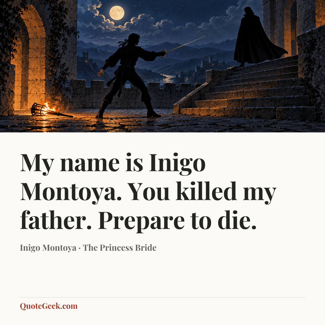 “My name is Inigo Montoya. You killed my father. Prepare to die.” — Inigo Montoya · The Princess Bride. Illustrated QuoteGeek card.