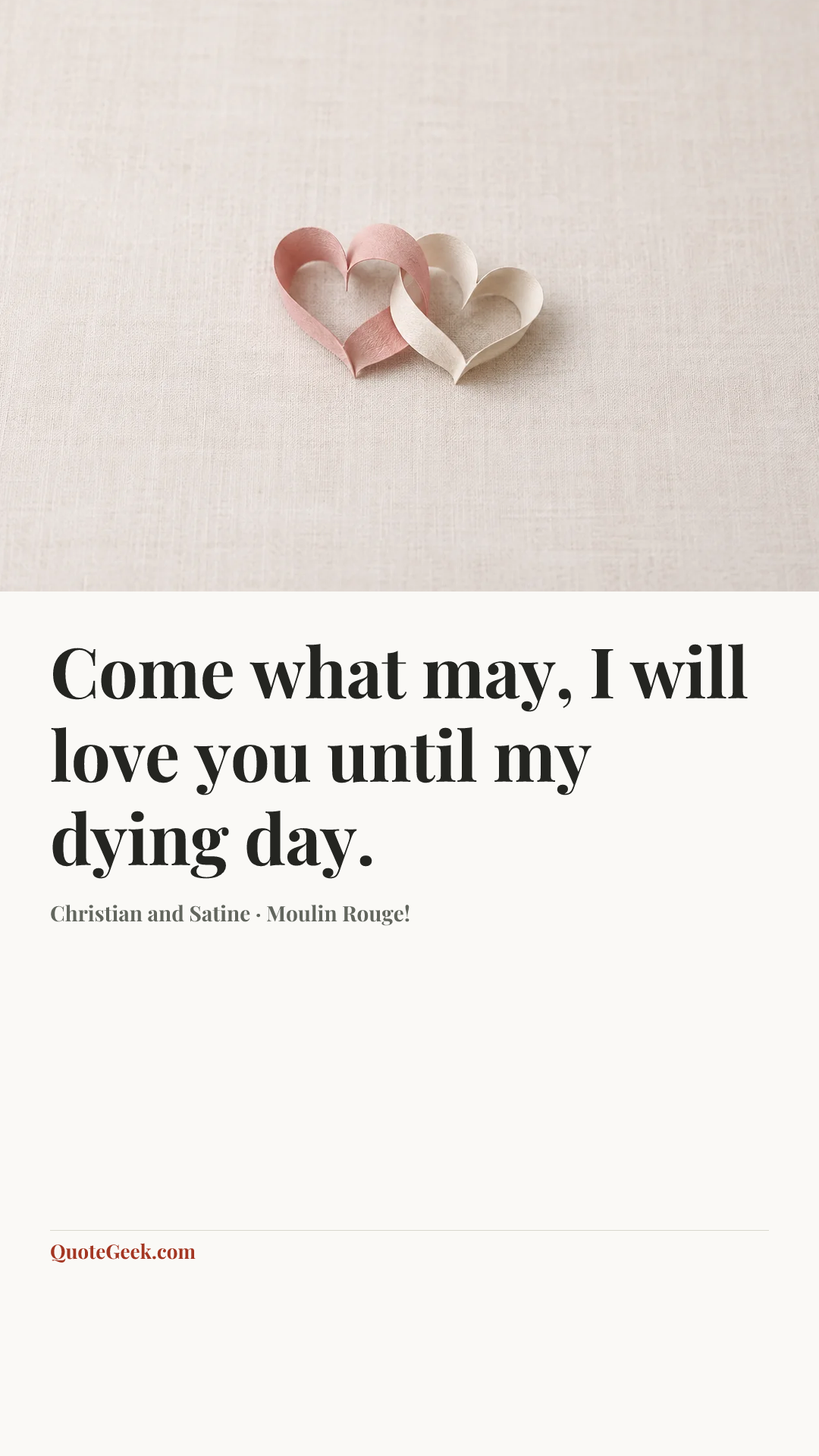 “Come what may, I will love you until my dying day.” — Christian and Satine · Moulin Rouge!. Illustrated QuoteGeek card.