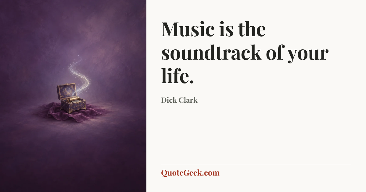 “Music is the soundtrack of your life.” — Dick Clark. Illustrated QuoteGeek card.
