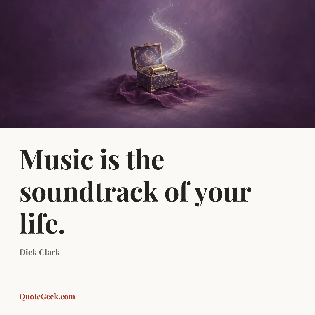 “Music is the soundtrack of your life.” — Dick Clark. Illustrated QuoteGeek card.