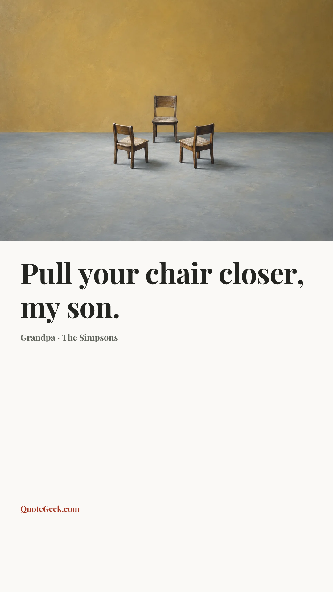 “Pull your chair closer, my son.” — Grandpa · The Simpsons. Illustrated QuoteGeek card.