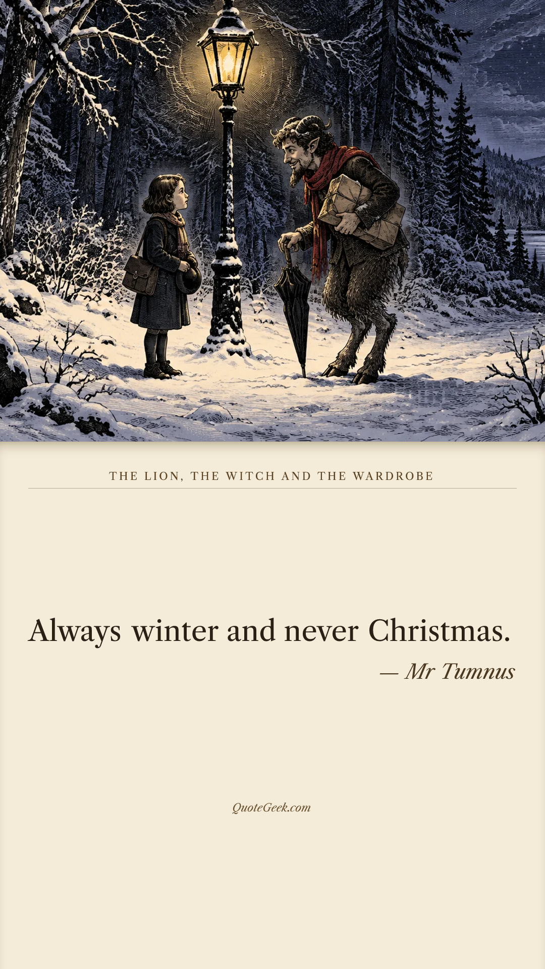 “Always winter and never Christmas.” — Mr Tumnus · The Lion, the Witch and the Wardrobe. Illustrated QuoteGeek card.