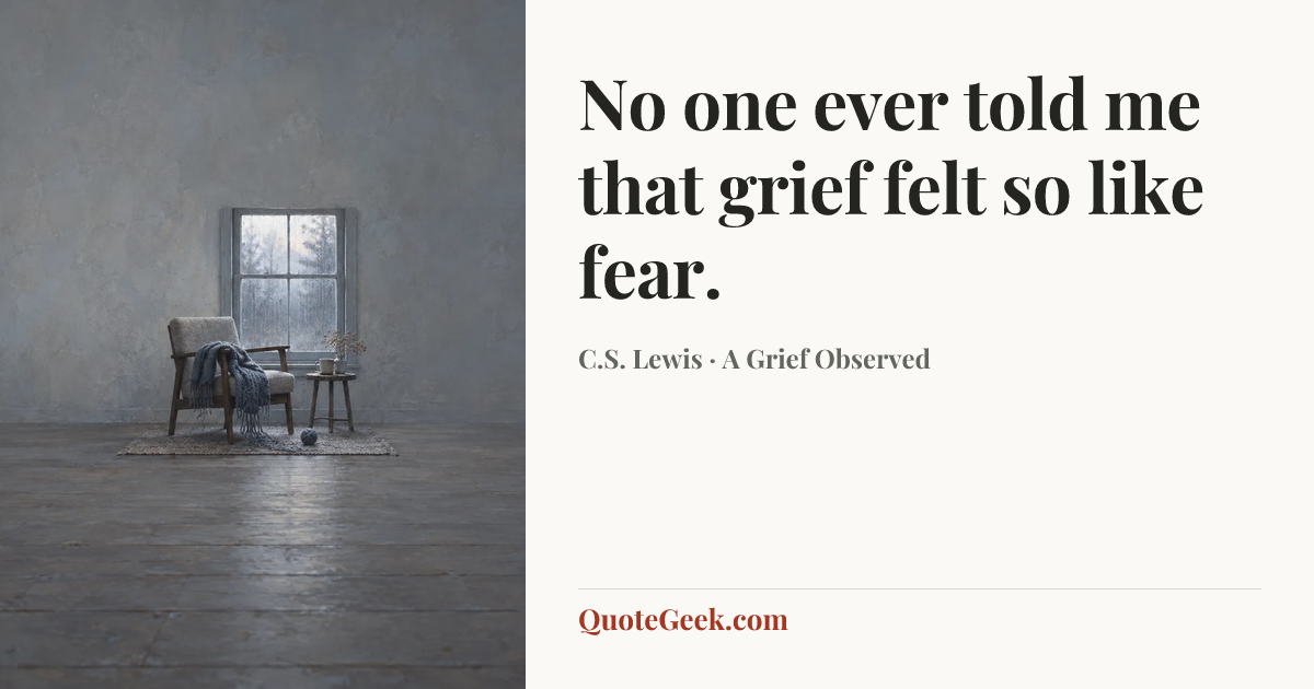 “No one ever told me that grief felt so like fear.” — C.S. Lewis · A Grief Observed. Illustrated QuoteGeek card.