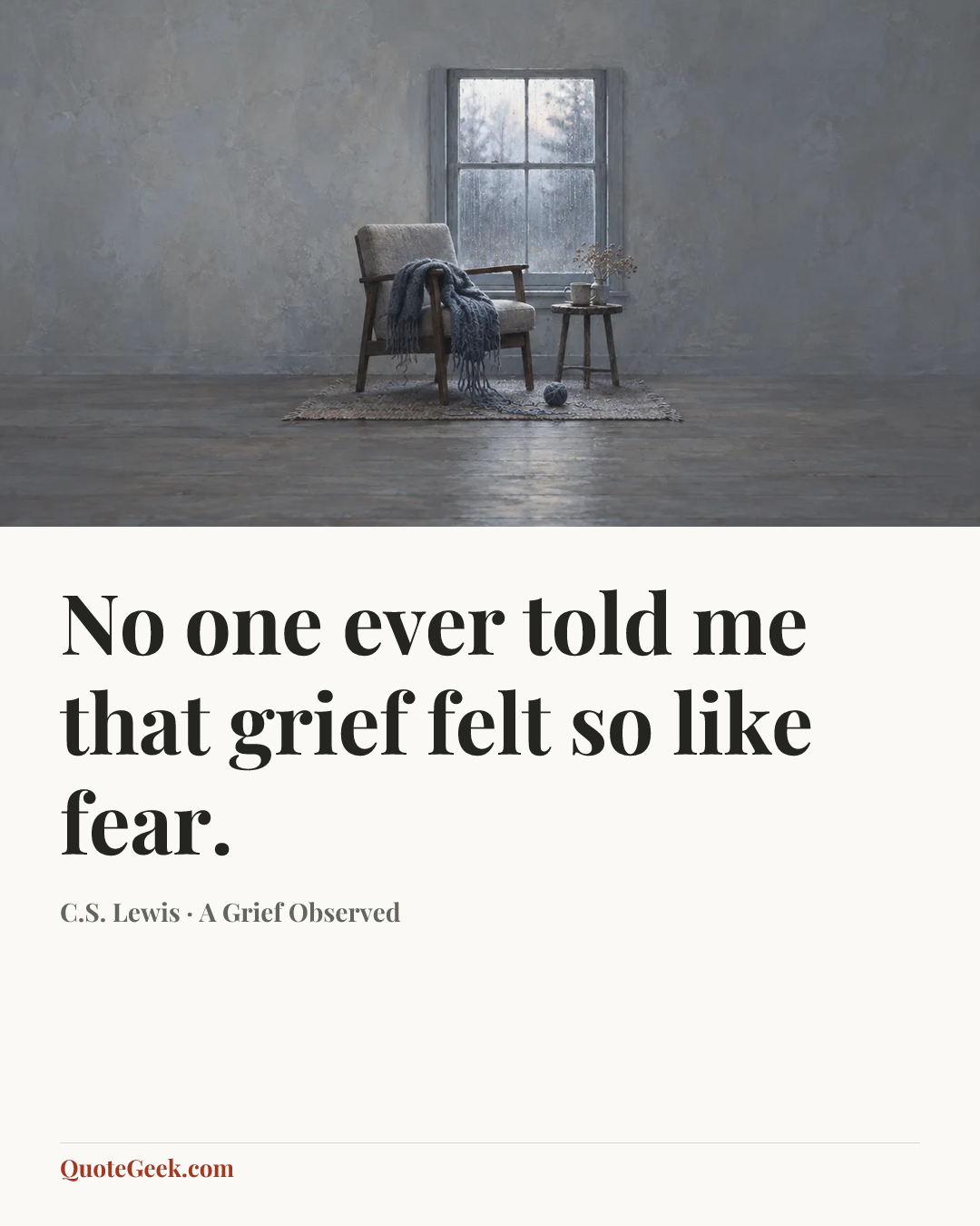 “No one ever told me that grief felt so like fear.” — C.S. Lewis · A Grief Observed. Illustrated QuoteGeek card.
