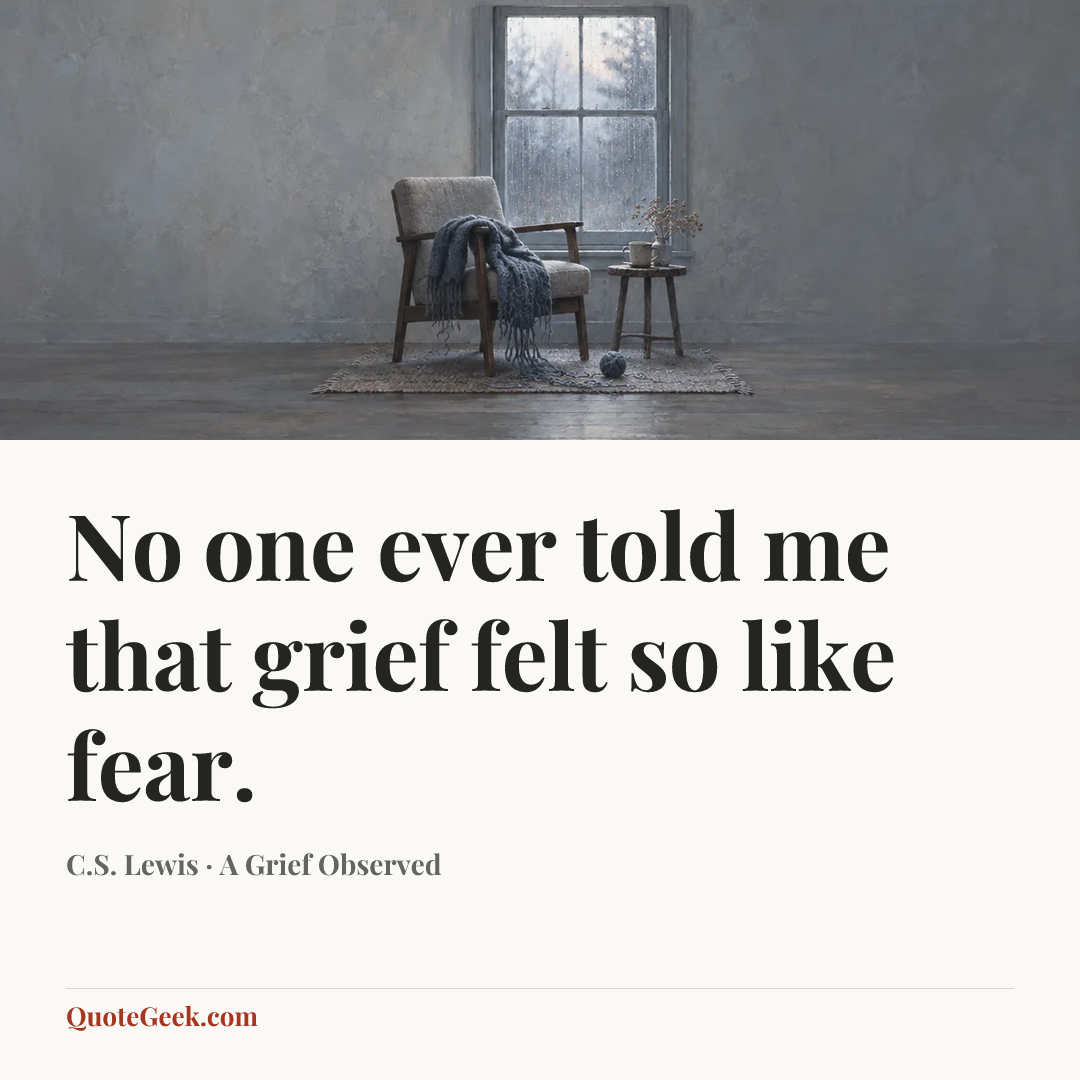 “No one ever told me that grief felt so like fear.” — C.S. Lewis · A Grief Observed. Illustrated QuoteGeek card.