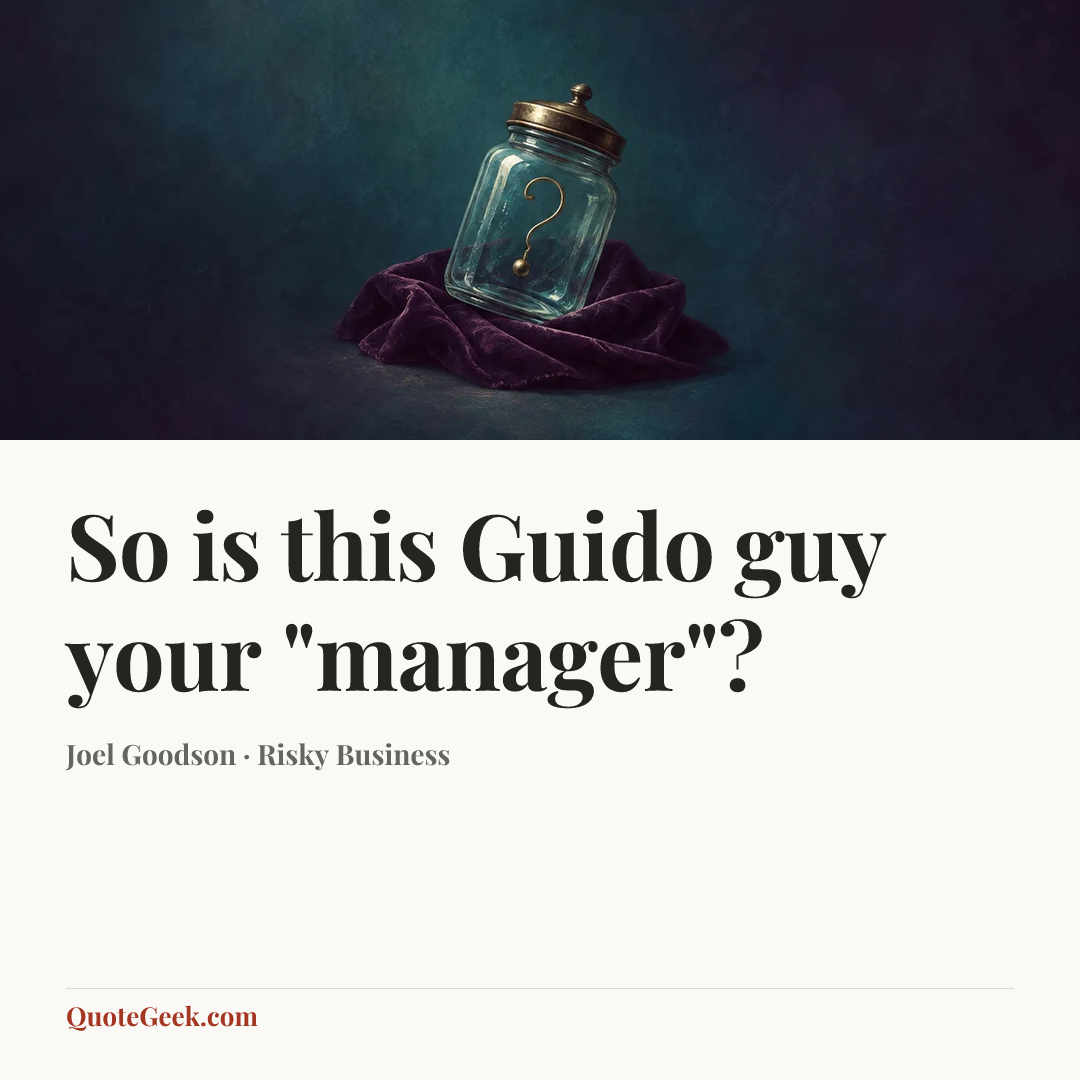 “So is this Guido guy your "manager"?” — Joel Goodson · Risky Business. Illustrated QuoteGeek card.