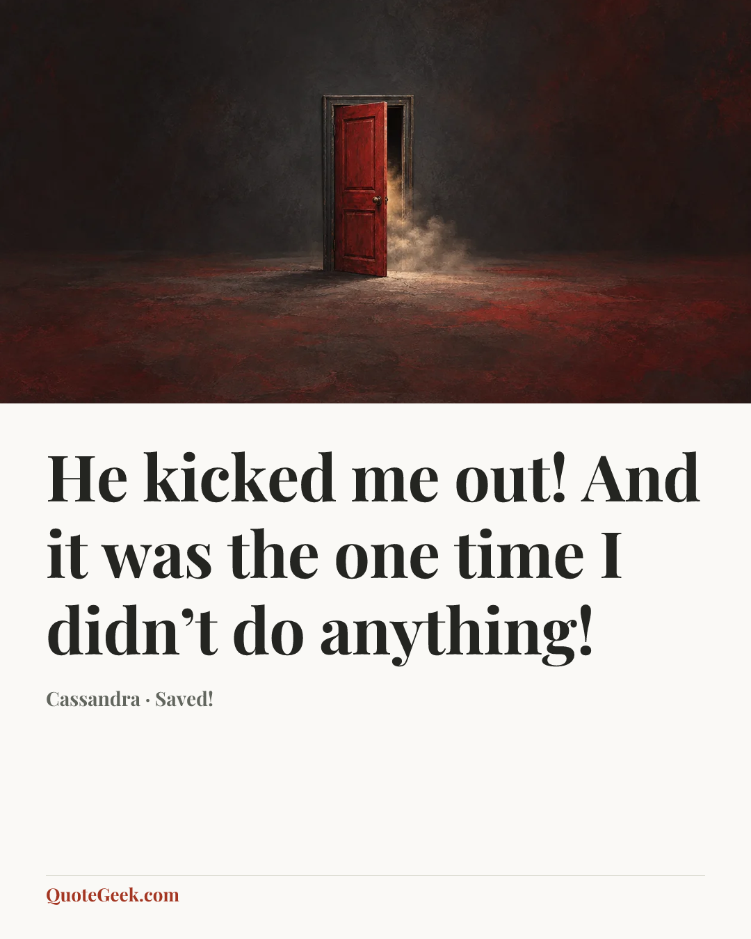 “He kicked me out! And it was the one time I didn’t do anything!” — Cassandra · Saved!. Illustrated QuoteGeek card.