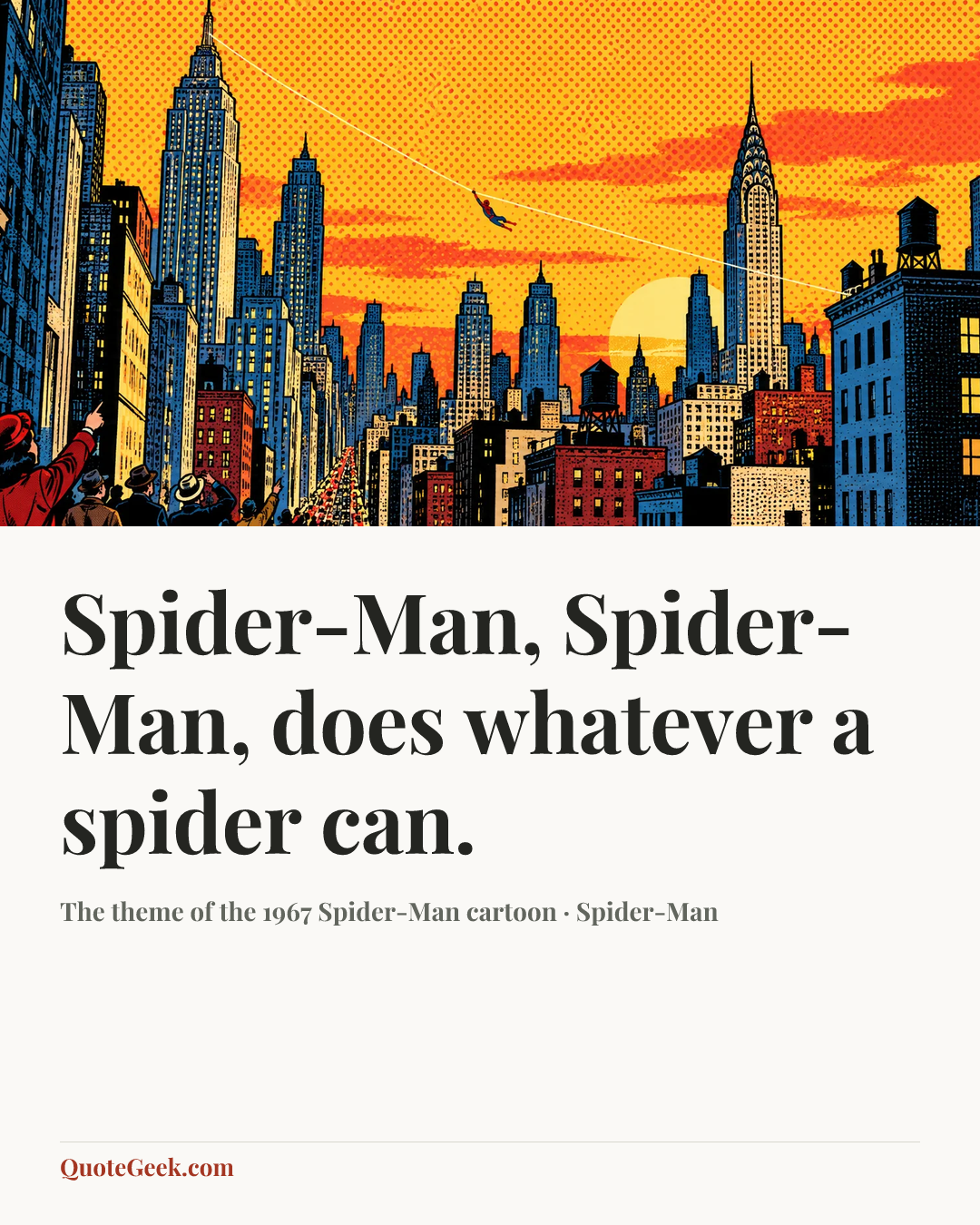 “Spider-Man, Spider-Man, does whatever a spider can.” — The theme of the 1967 Spider-Man cartoon · Spider-Man. Illustrated QuoteGeek card.