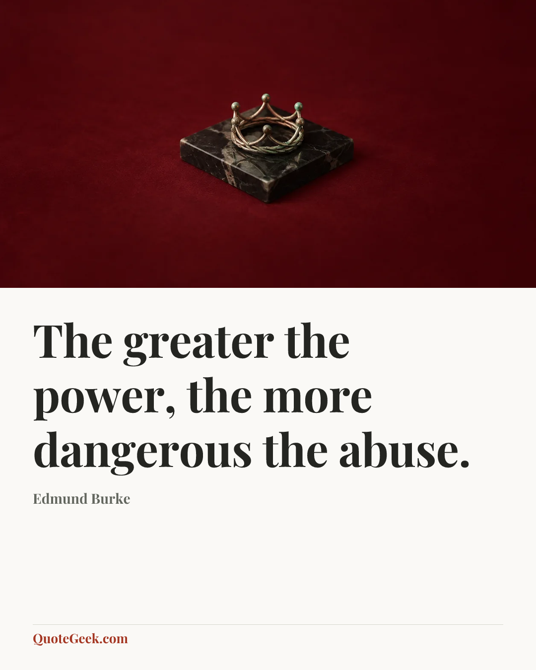 “The greater the power, the more dangerous the abuse.” — Edmund Burke. Illustrated QuoteGeek card.