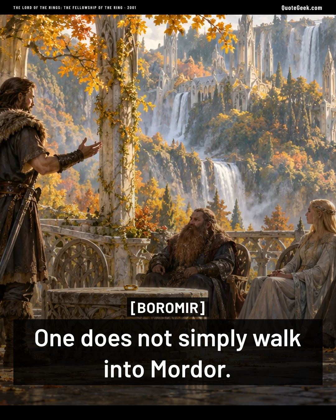 “One does not simply walk into Mordor.” — Boromir · The Lord of the Rings: The Fellowship of the Ring. Illustrated QuoteGeek card.
