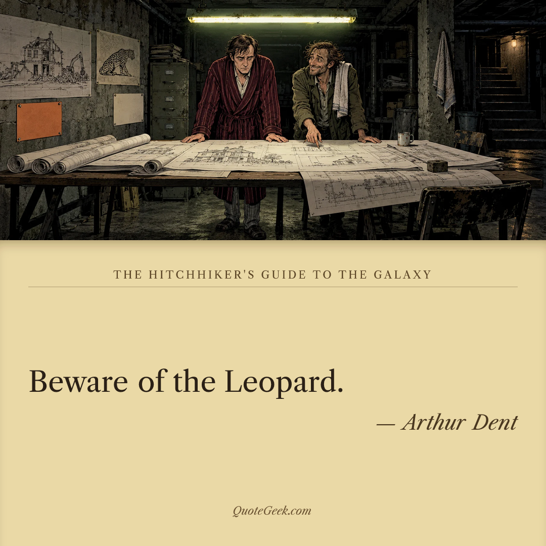 “Beware of the Leopard.” — Arthur Dent · The Hitchhiker's Guide to the Galaxy. Illustrated QuoteGeek card.
