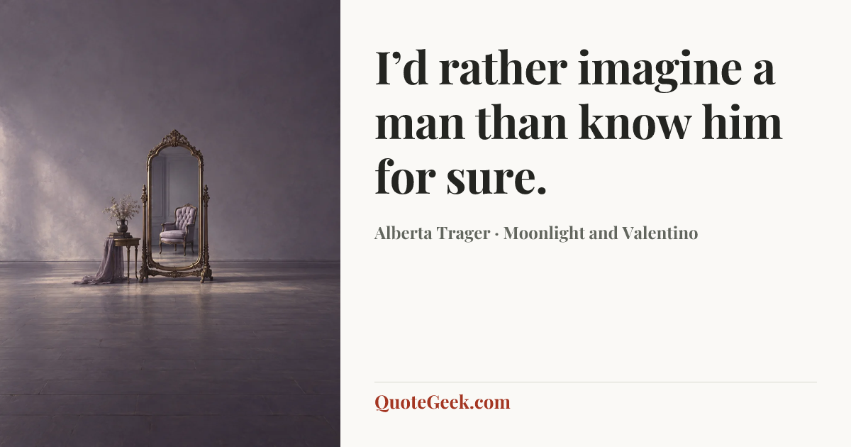 “I’d rather imagine a man than know him for sure.” — Alberta Trager · Moonlight and Valentino. Illustrated QuoteGeek card.