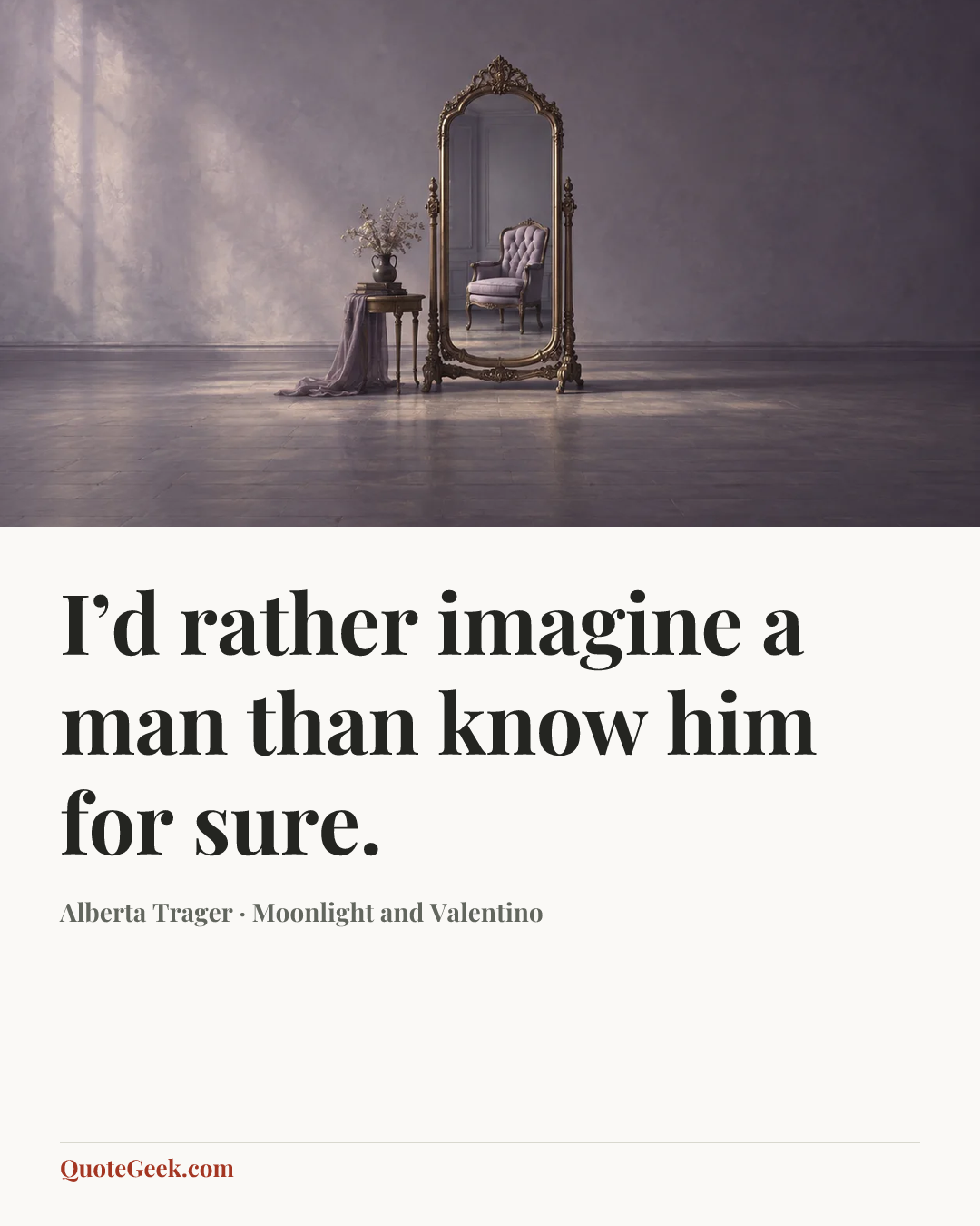 “I’d rather imagine a man than know him for sure.” — Alberta Trager · Moonlight and Valentino. Illustrated QuoteGeek card.