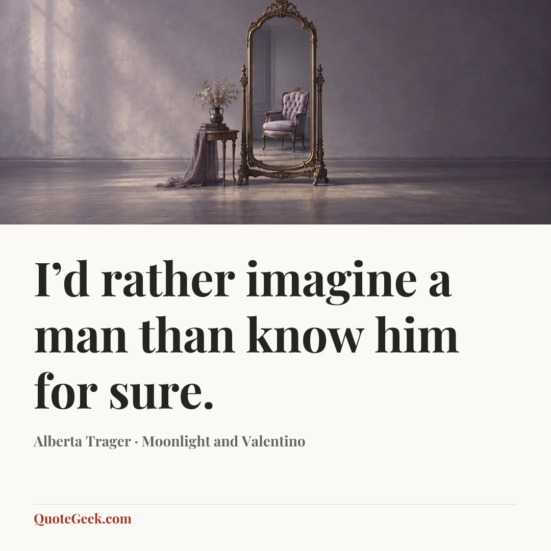 “I’d rather imagine a man than know him for sure.” — Alberta Trager · Moonlight and Valentino. Illustrated QuoteGeek card.